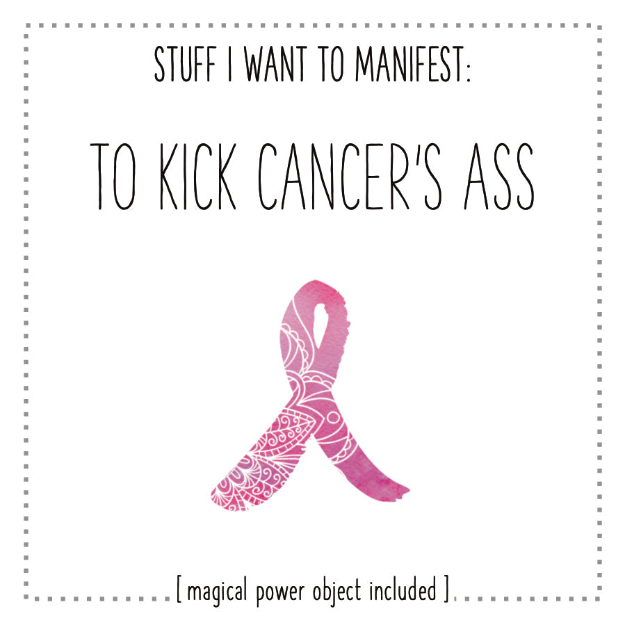 Stuff I Want To Manifest : To Kick Cancer's Ass